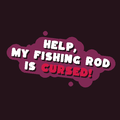 Help, My Fishing Rod is Cursed!