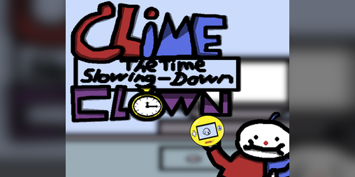 Cover image for Clime: The Time Slowing-Down Clown