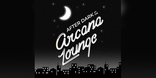 Cover image for After Dark at the Arcana Lounge