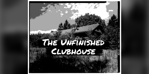 Cover image for The Unfinished Clubhouse