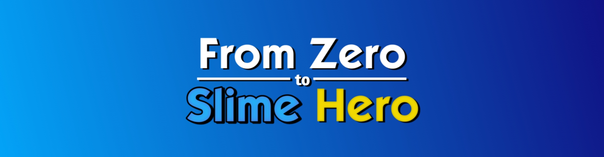 From Zero to Slime Hero