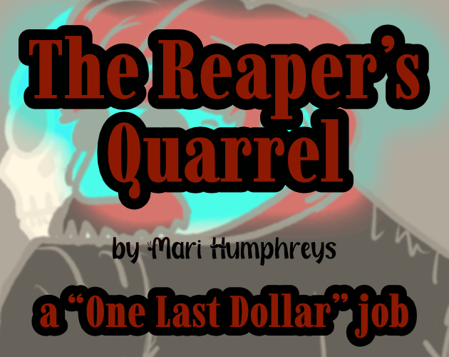 The Reaper’s Quarrel - a "One Last Dollar" job