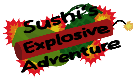 Sushi's Explosive Advanture