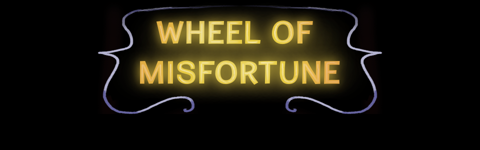 Wheel Of Misfortune