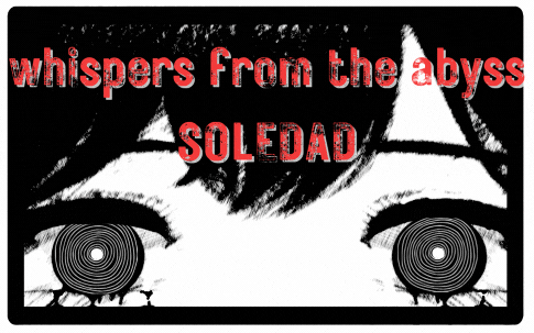 (Demo) Whispers from the abyss: SOLEDAD
