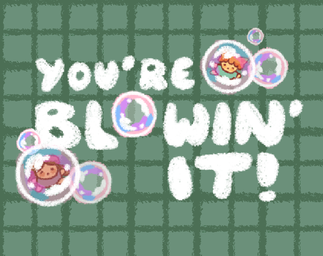 You're Blowin' It!