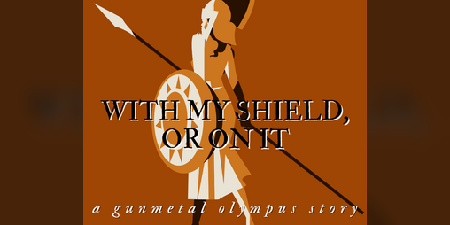 Cover image for With my shield, or on it.
