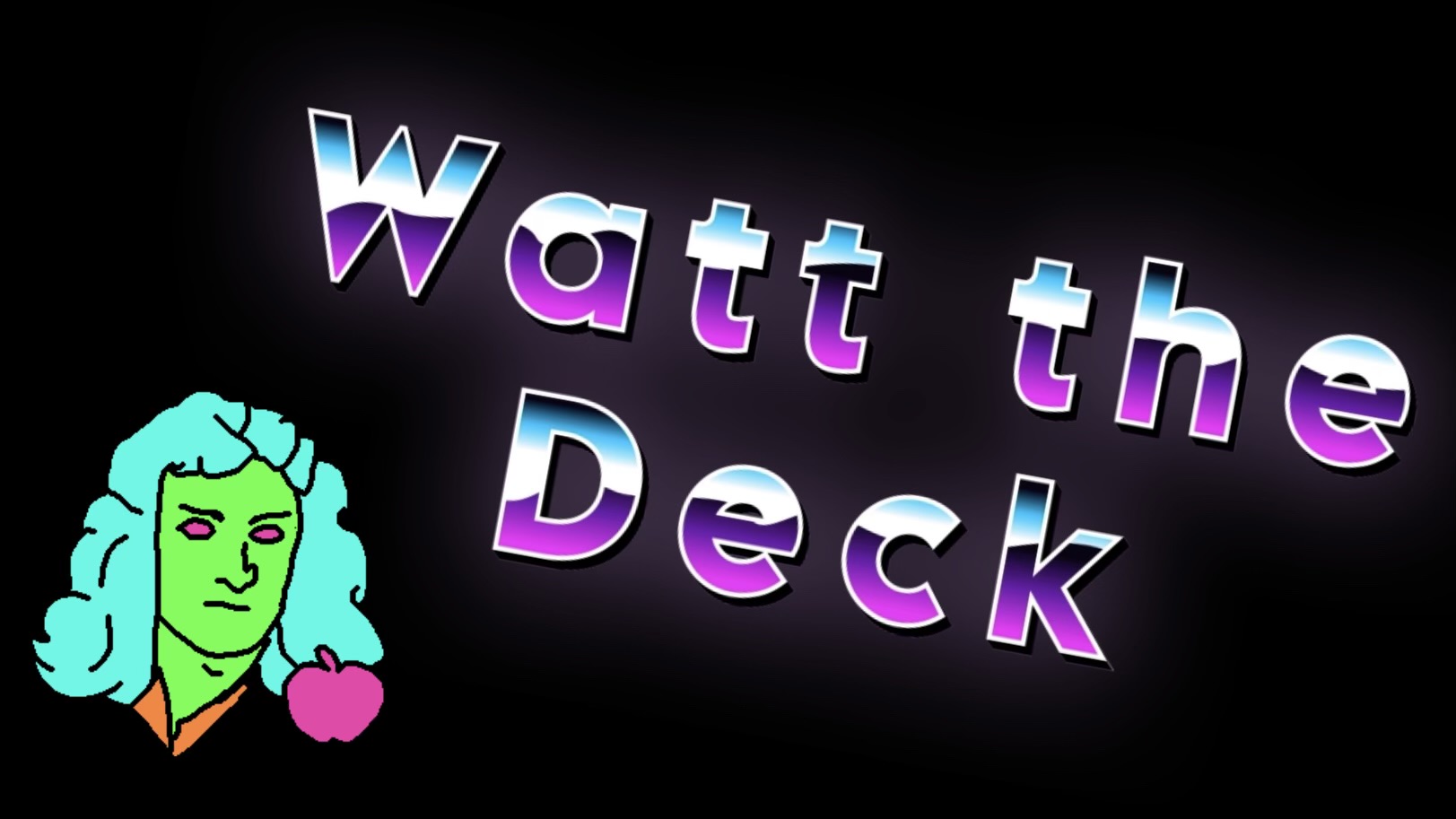 Watt the Deck