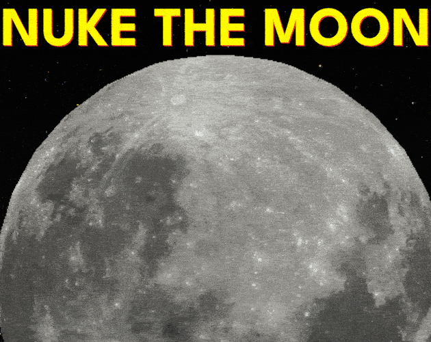 Nuke The Moon By Igamemaker