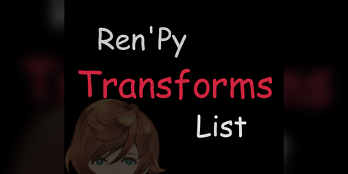Cover image for Ren'Py Transforms List!