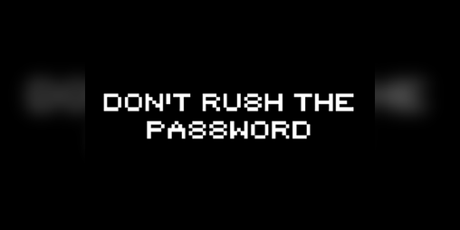 Cover image for Don't Rush the Password