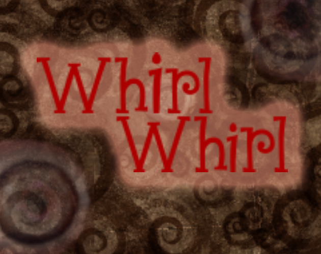 Whirl! Whirl!