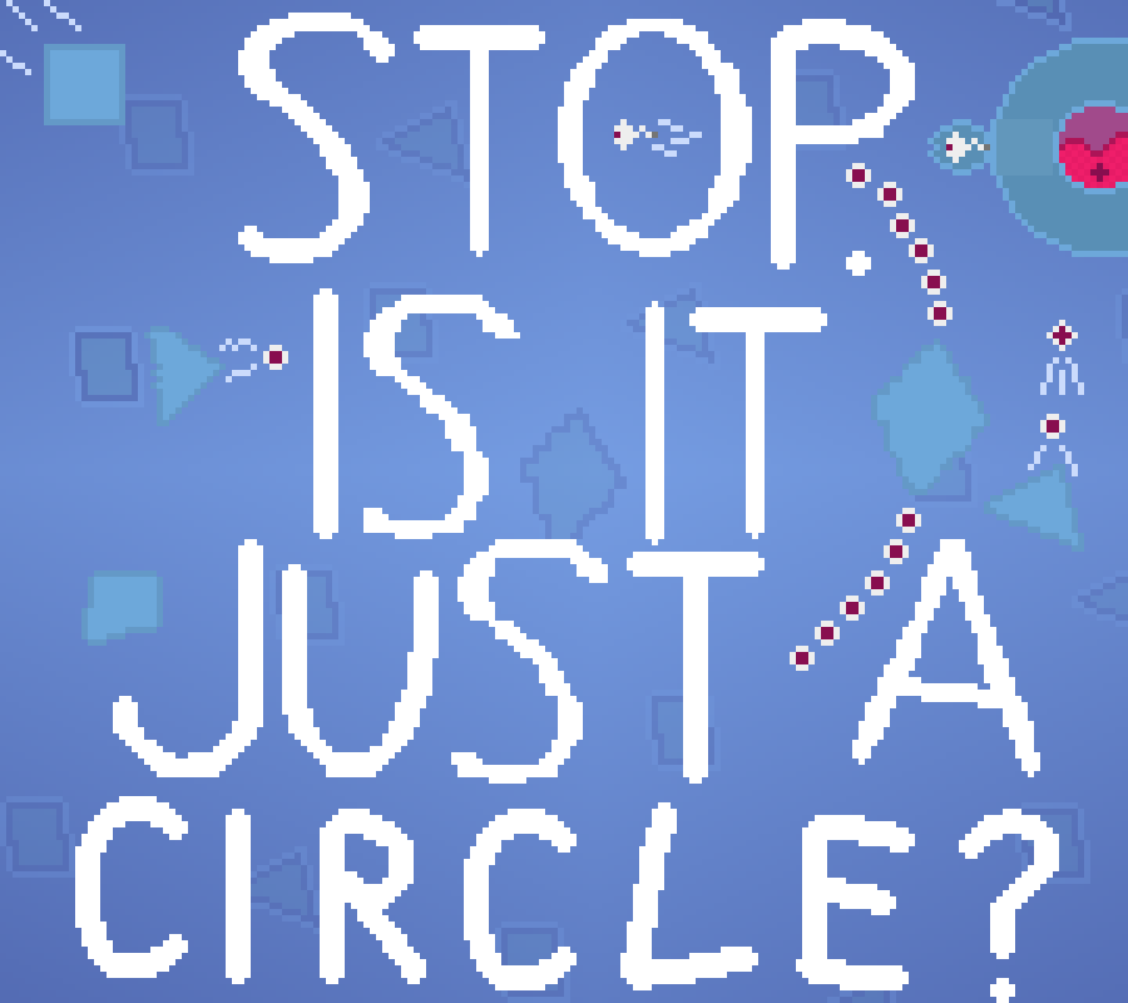 STOP. IS IT JUST A CIRCLE?