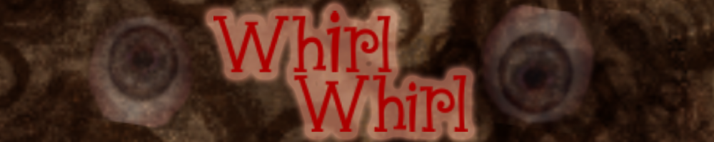 Whirl! Whirl!