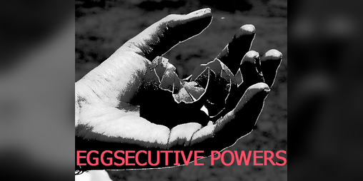 Cover image for Eggsecutive Powers