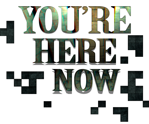 You're Here Now