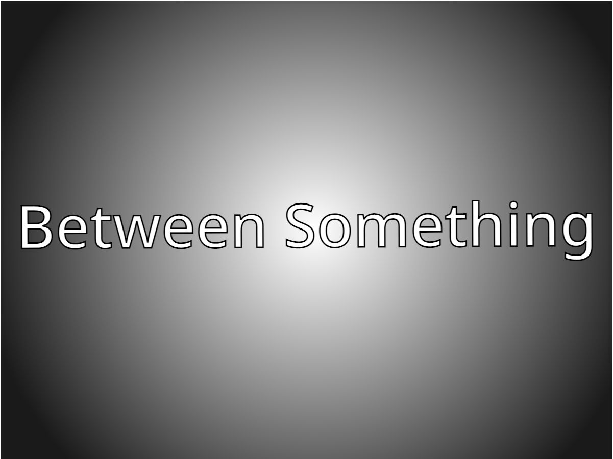 Time Between Something Between Something by Bacnof