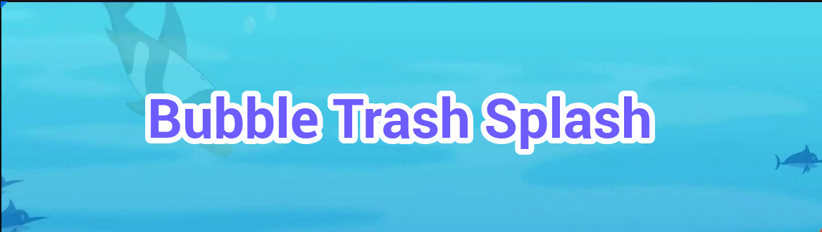 Bubble Trash Splash