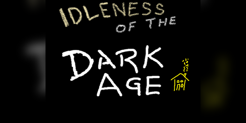 Cover image for Idleness of the Dark Age