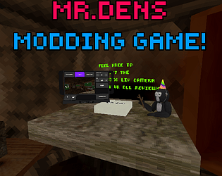 Mr. Dens Modding Game!