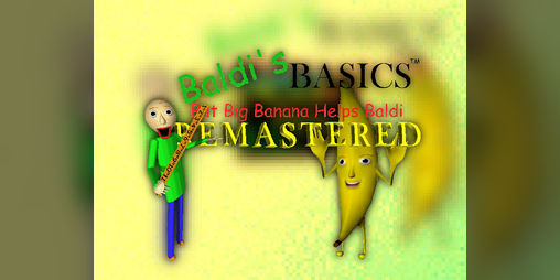 Cover image for Baldi's Basics But Big Banana Helps Baldi Remastered