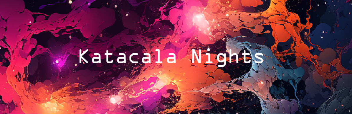 Katacala Nights Part I