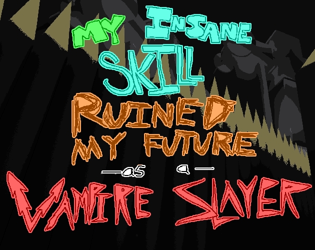 Cover image for My Insane Skill Ruined My Future as a Vampire Slayer