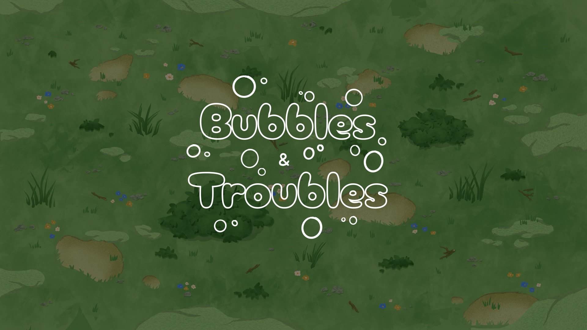 Bubbles & Troubles