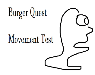 Burger quest MOVEMENT TEST