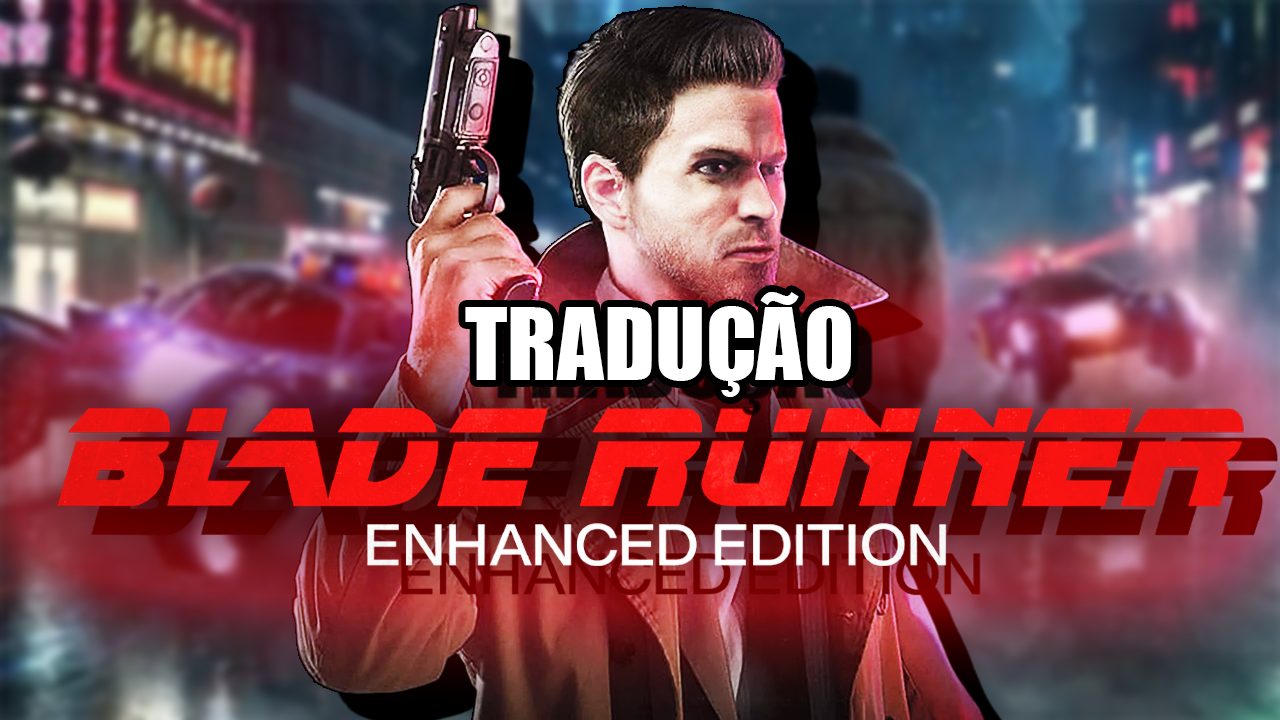 Blade Runner Enhanced Edition TRADUÇAO PT-BR