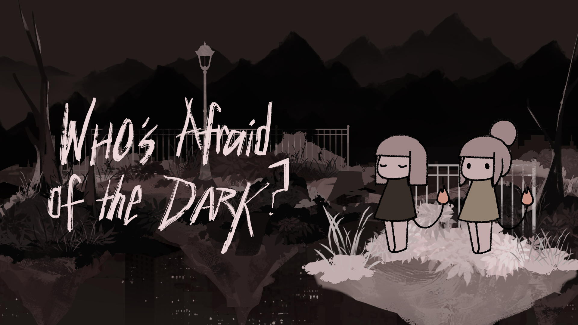 Who's Afraid of the Dark?