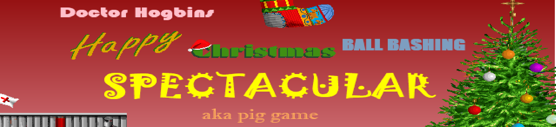 Doctor Hogbin's Happy Christmas Ball Bashing Spectacular (aka pig game)