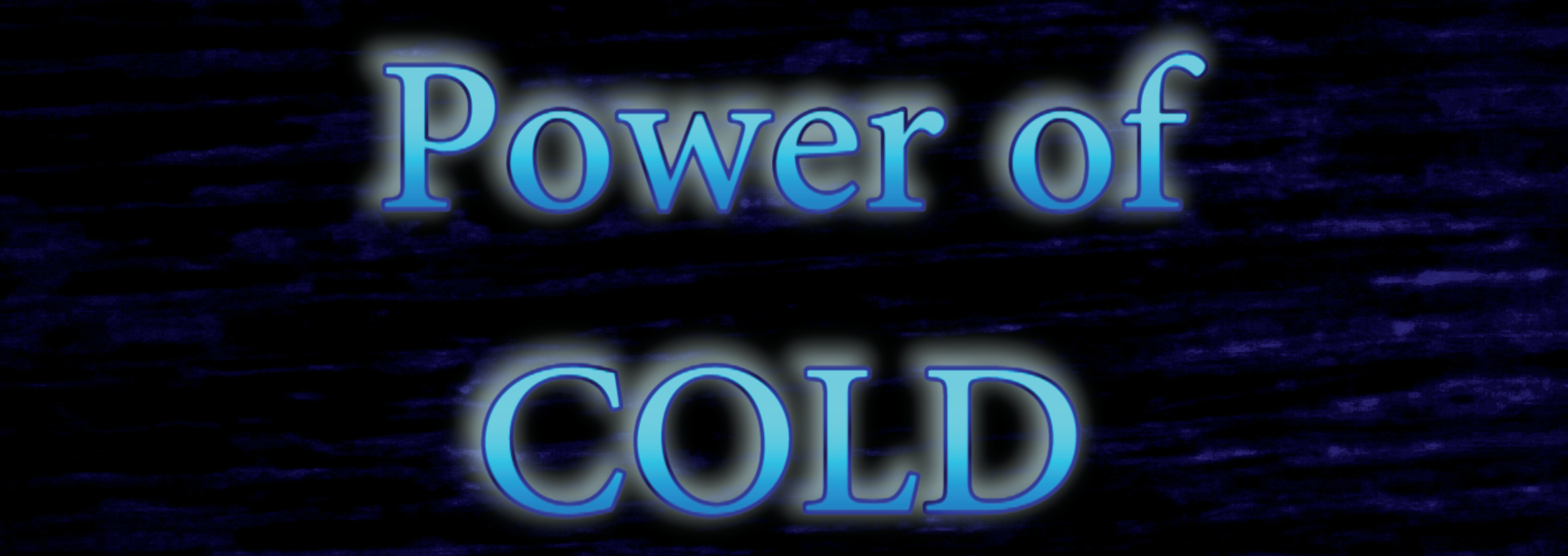 Power of Cold