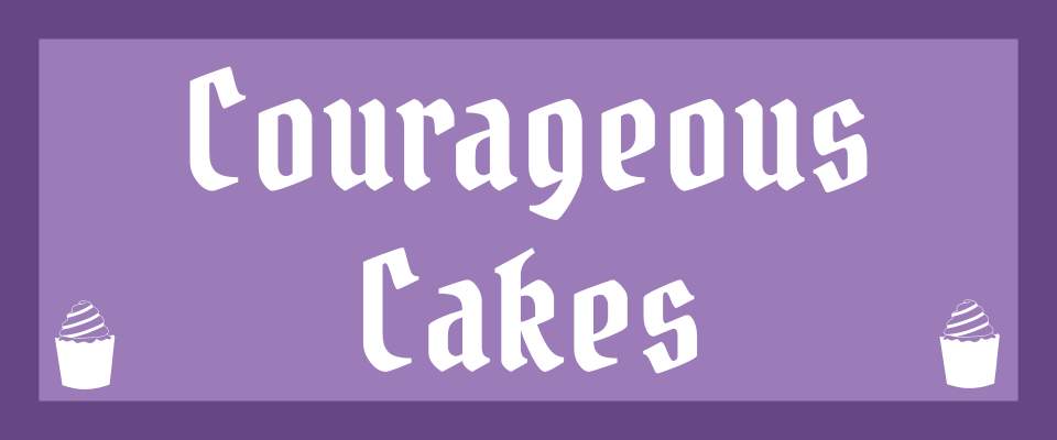 Courageous Cakes