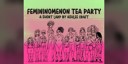 Cover image for Femininomenon Tea Party - A Short LARP