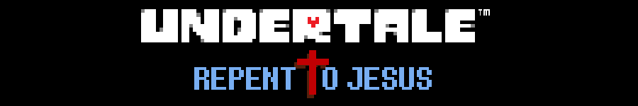 Undertale : Repent to Jesus [MOD]