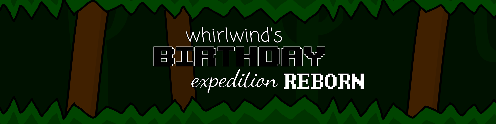 Whirlwind's Birthday Expedition [REBORN]