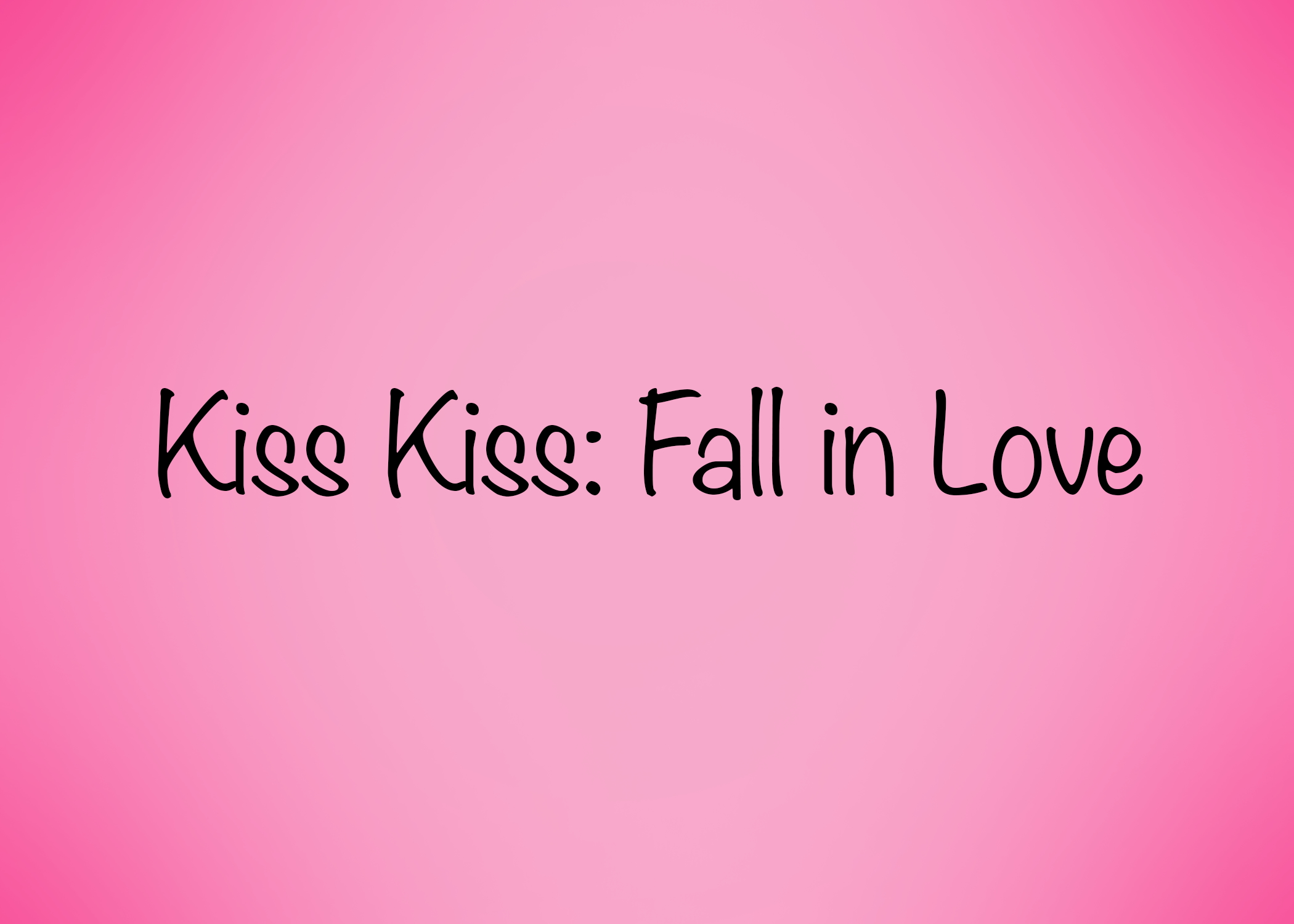Kiss Kiss: Fall in Love!