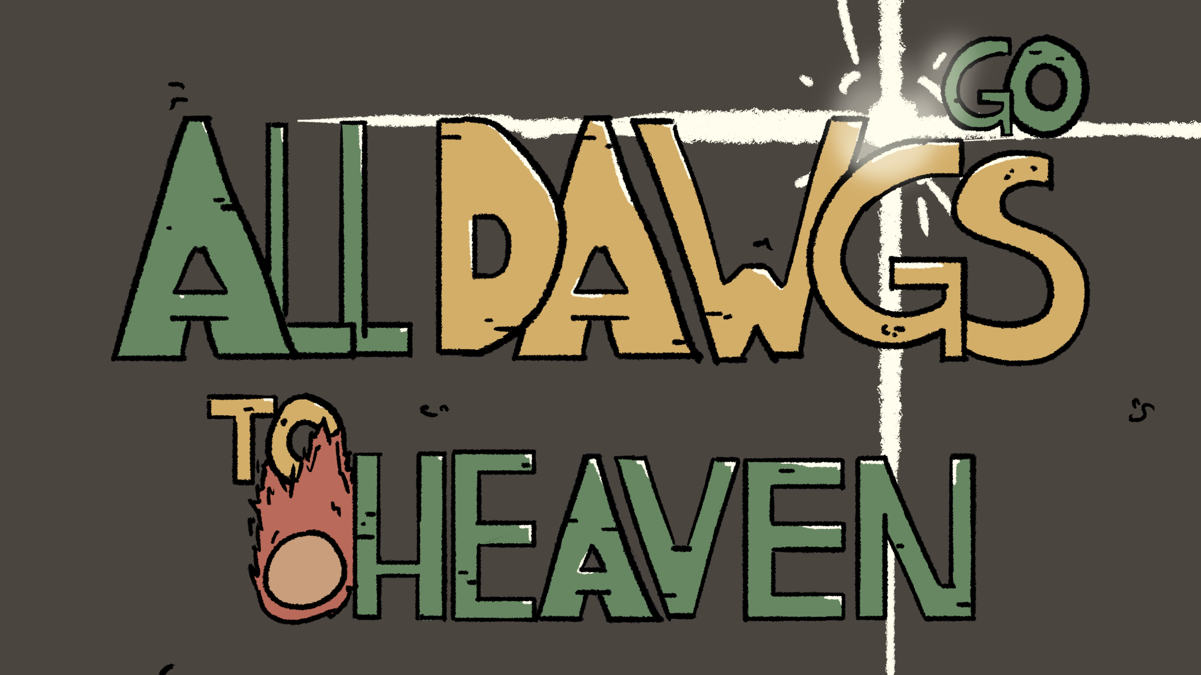 All dawgs go to heaven