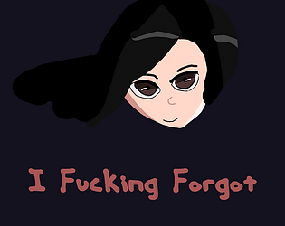 I Fucking Forgot (NSFW)
