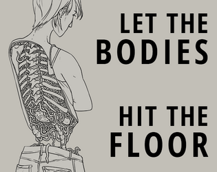 LET THE BODIES HIT THE FLOOR   - a GMless rpg about parasitic worms, inspired by drowning pool's bodies 