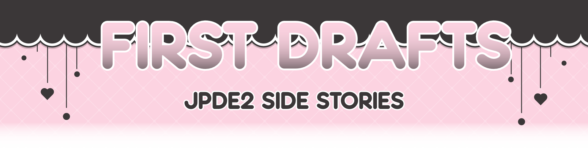 First Drafts - JPDE2 Side Stories