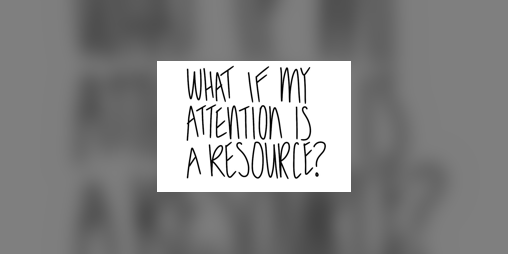 Cover image for How can I treat my attention like something I value?