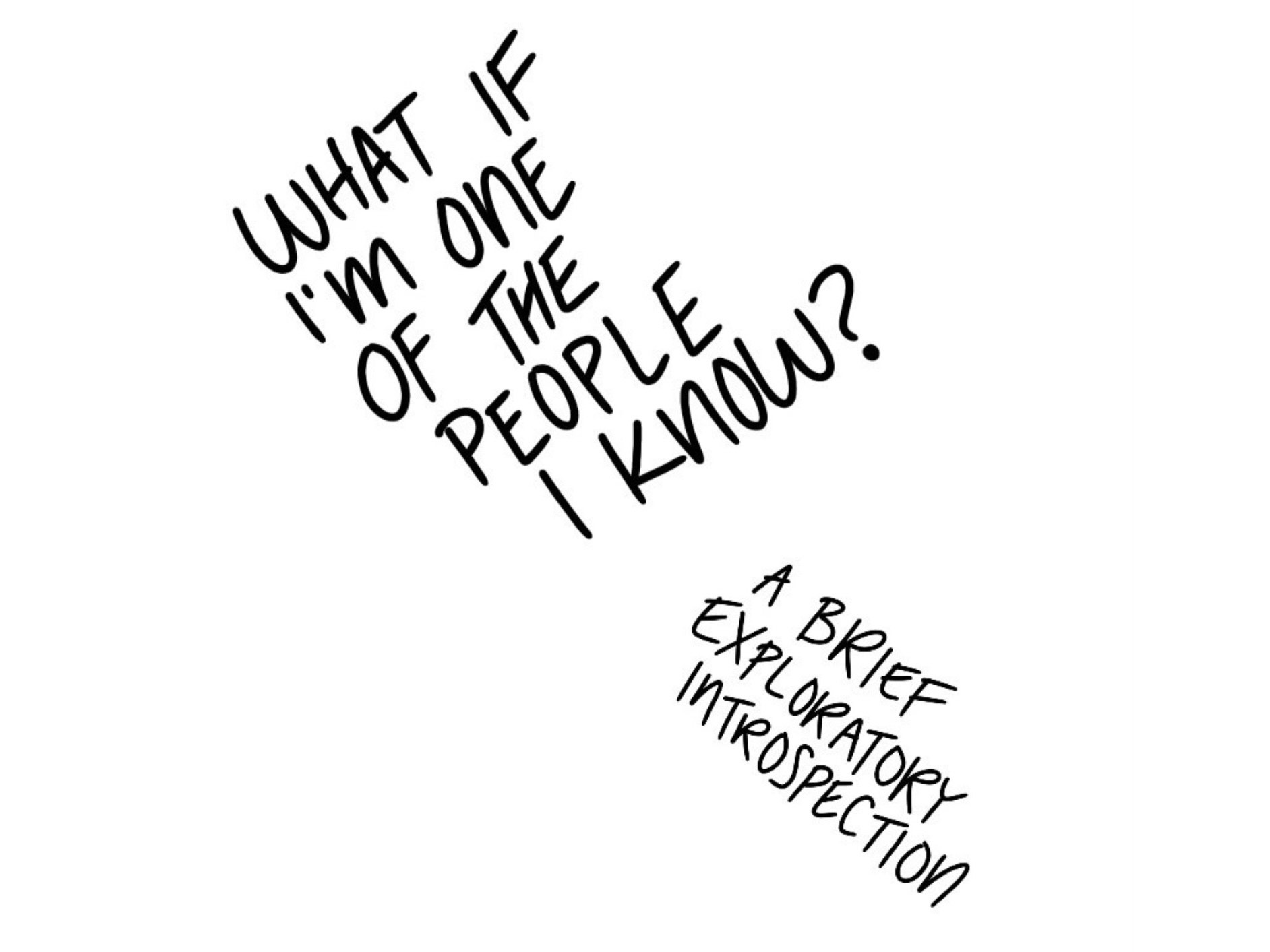 Cover image for What if I'm one of the People I Know?