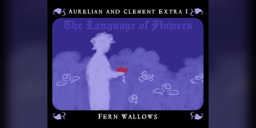 Cover image for Aurelian and Clement Extra I: The Language of Flowers