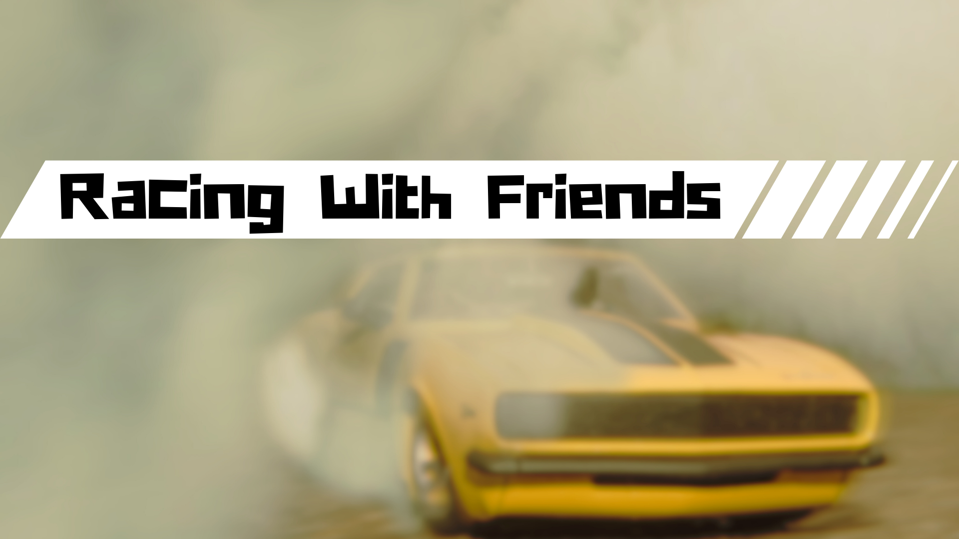 Racing with friends