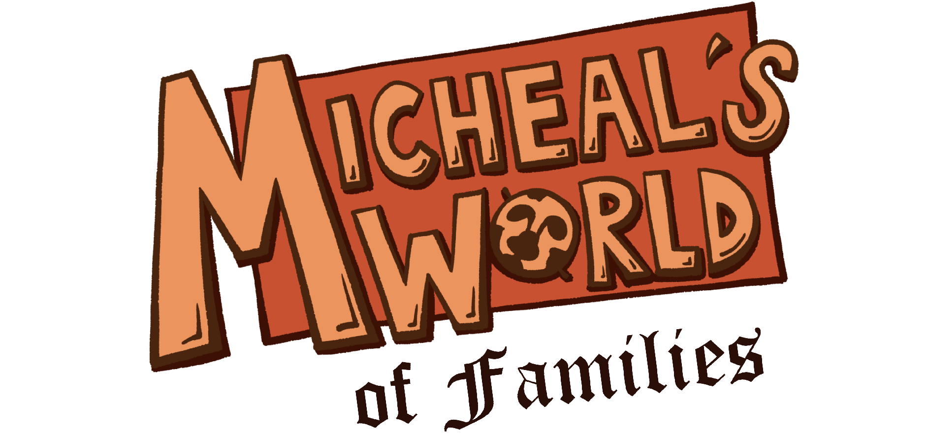 Micheal's World of Families