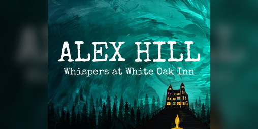 Cover image for Alex Hill: Whispers at White Oak Inn