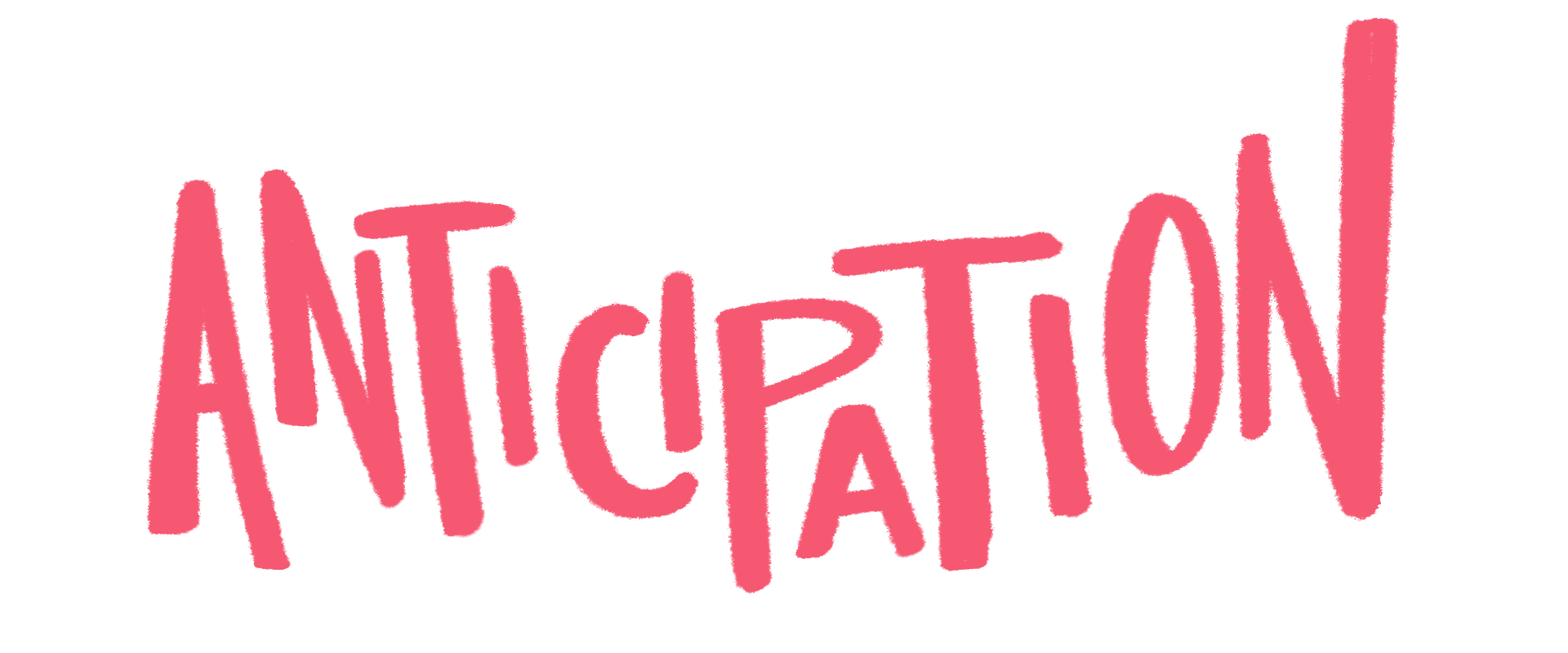 Anticipation