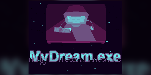 Cover image for MyDream.exe